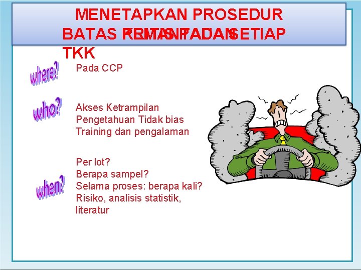 MENETAPKAN PROSEDUR PEMANTAUAN BATAS KRITIS PADA SETIAP TKK Pada CCP Akses Ketrampilan Pengetahuan Tidak