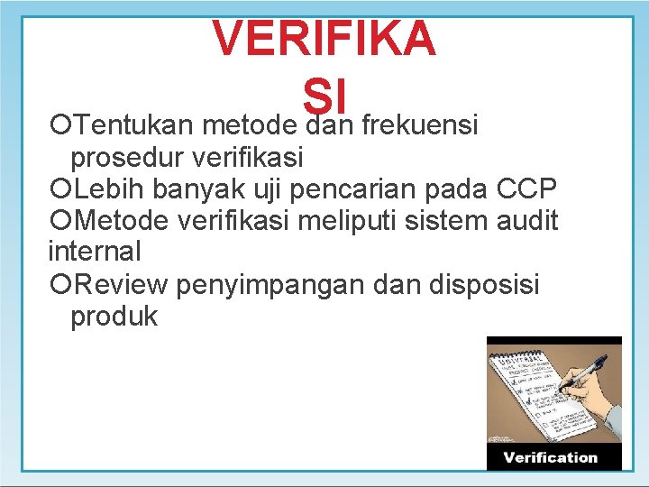 VERIFIKA SI Tentukan metode dan frekuensi prosedur verifikasi Lebih banyak uji pencarian pada CCP