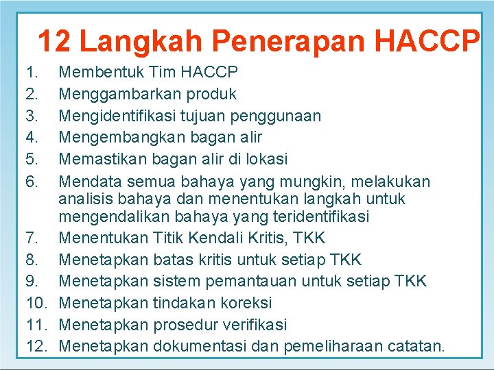 12 Langkah Penerapan HACCP 1. 2. 3. 4. 5. 6. Membentuk Tim HACCP Menggambarkan