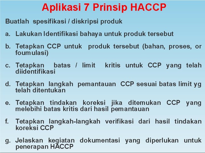 Aplikasi 7 Prinsip HACCP Buatlah spesifikasi / diskripsi produk a. Lakukan Identifikasi bahaya untuk