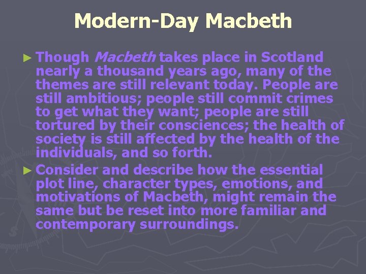 Modern-Day Macbeth ► Though Macbeth takes place in Scotland nearly a thousand years ago,