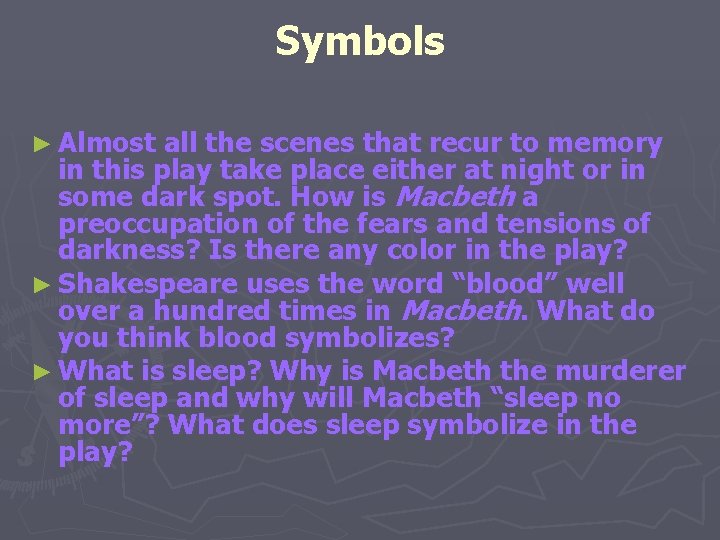 Symbols ► Almost all the scenes that recur to memory in this play take