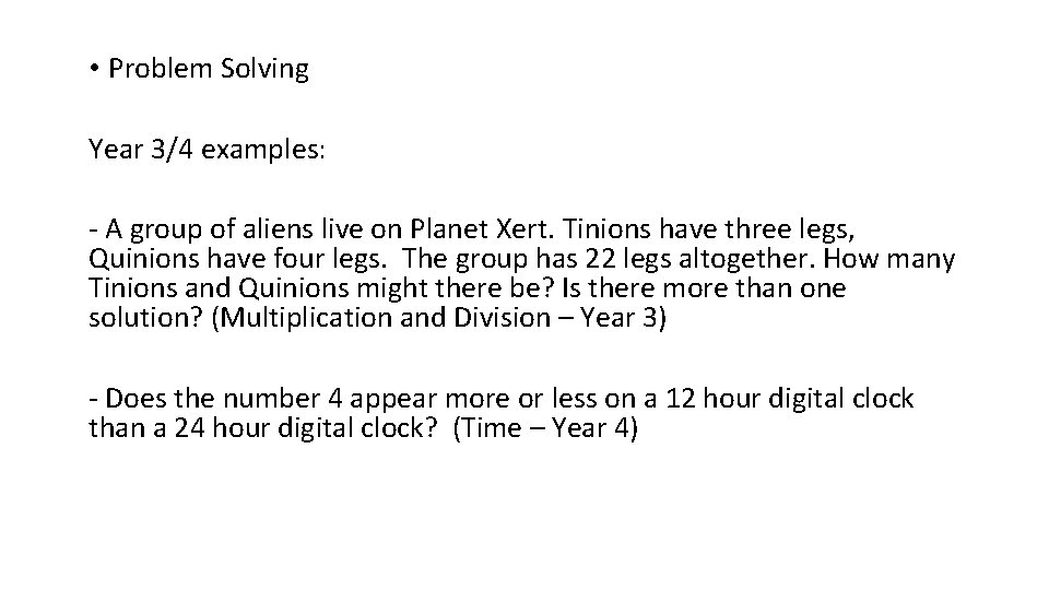  • Problem Solving Year 3/4 examples: - A group of aliens live on