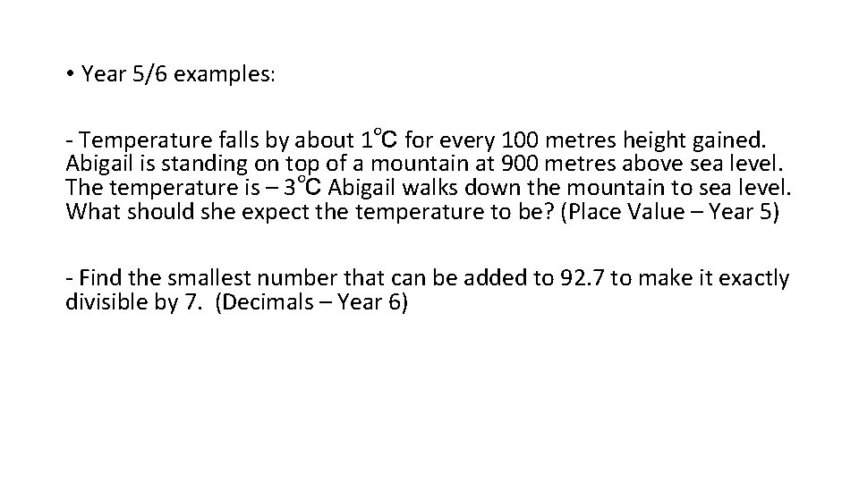  • Year 5/6 examples: - Temperature falls by about 1℃ for every 100