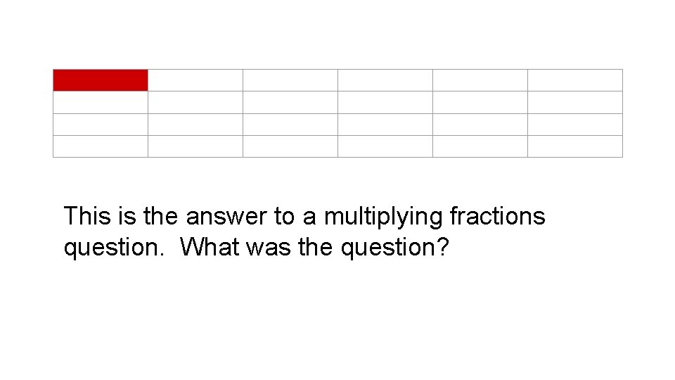 This is the answer to a multiplying fractions question. What was the question? 