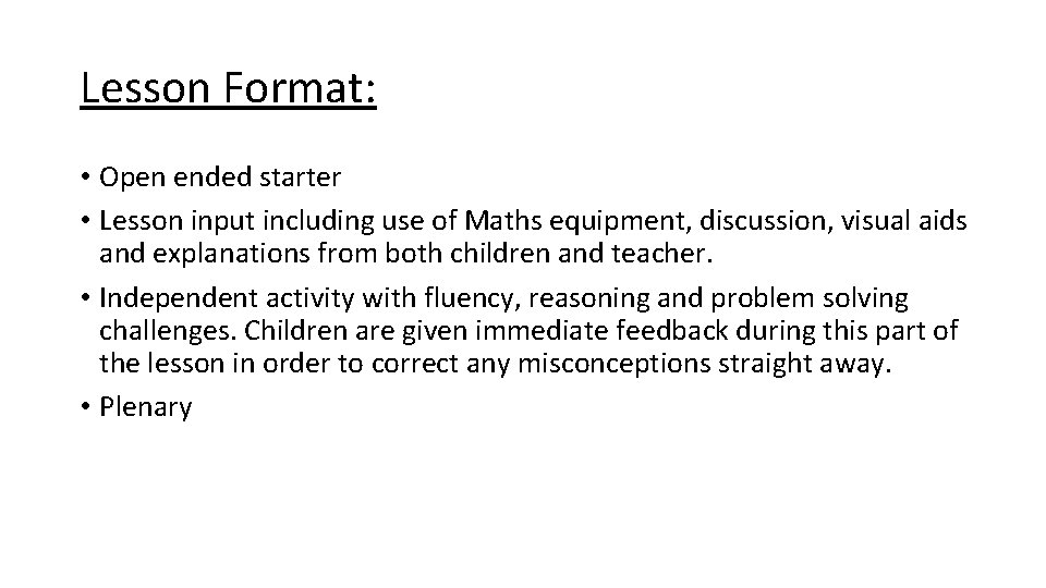 Lesson Format: • Open ended starter • Lesson input including use of Maths equipment,