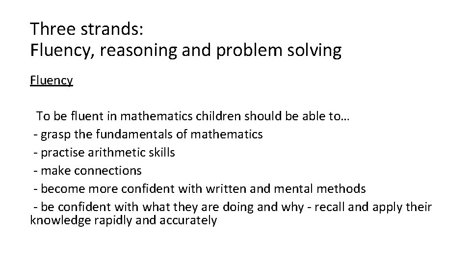 Three strands: Fluency, reasoning and problem solving Fluency To be fluent in mathematics children