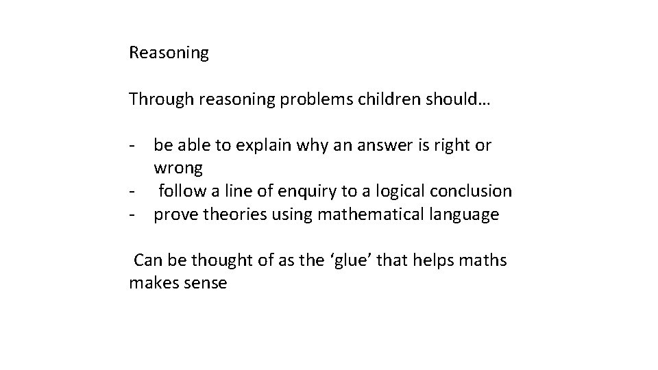 Reasoning Through reasoning problems children should… - be able to explain why an answer