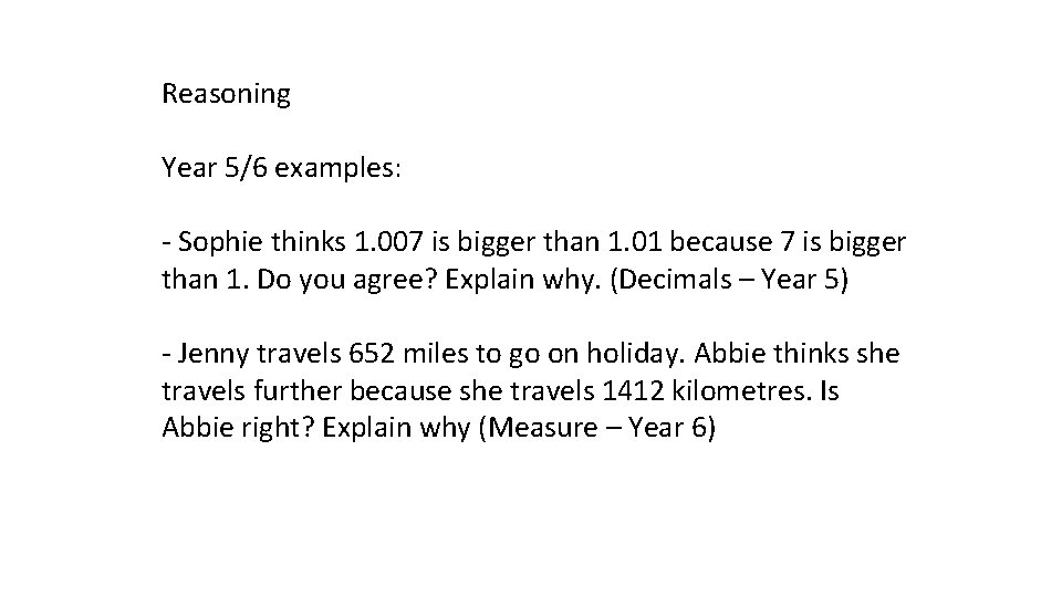 Reasoning Year 5/6 examples: - Sophie thinks 1. 007 is bigger than 1. 01