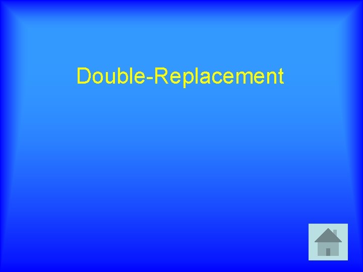 Double-Replacement 