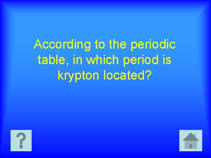 According to the periodic table, in which period is krypton located? 