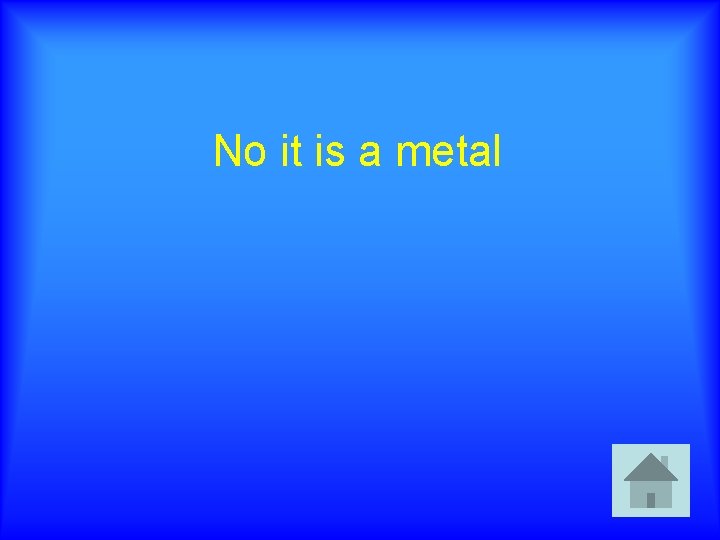 No it is a metal 