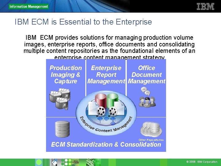 IBM ECM is Essential to the Enterprise IBM ECM provides solutions for managing production