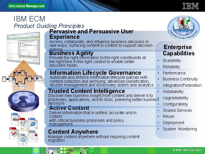 IBM ECM Product Guiding Principles Pervasive and Persuasive User Experience Access, collaborate, and influence
