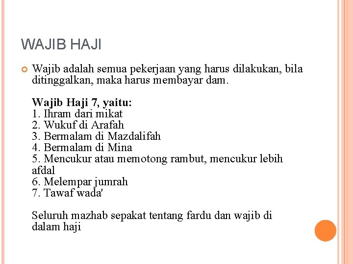 WAJIB HAJI Wajib adalah semua pekerjaan yang harus dilakukan, bila ditinggalkan, maka harus membayar