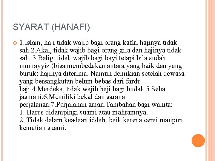 SYARAT (HANAFI) 1. Islam, haji tidak wajib bagi orang kafir, hajinya tidak sah. 2.