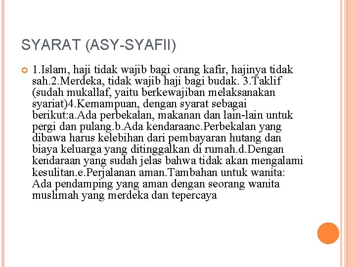 SYARAT (ASY-SYAFII) 1. Islam, haji tidak wajib bagi orang kafir, hajinya tidak sah. 2.