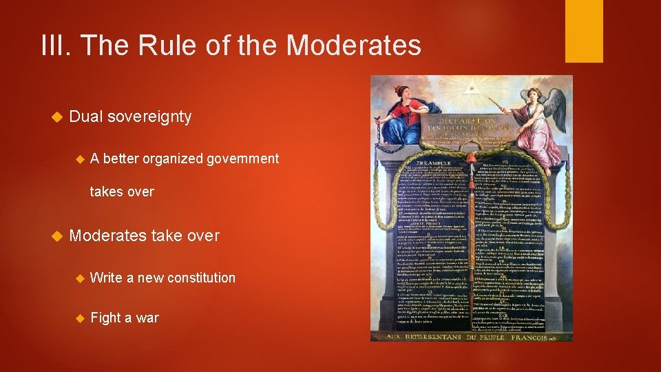 III. The Rule of the Moderates Dual sovereignty A better organized government takes over