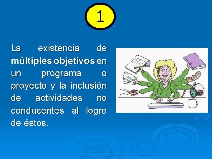 1 La existencia de múltiples objetivos en un programa o proyecto y la inclusión