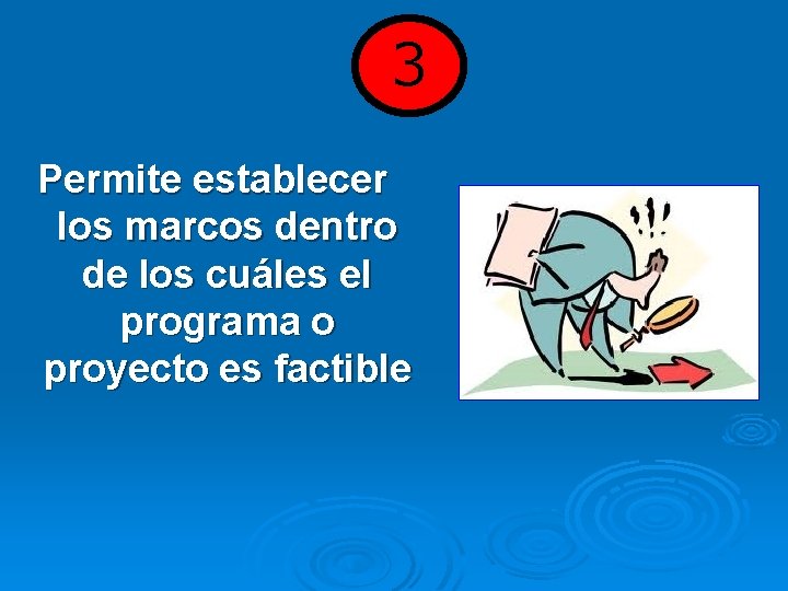 3 Permite establecer los marcos dentro de los cuáles el programa o proyecto es