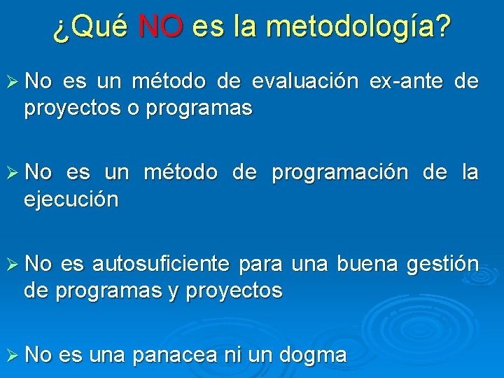 ¿Qué NO es la metodología? Ø No es un método de evaluación ex-ante de