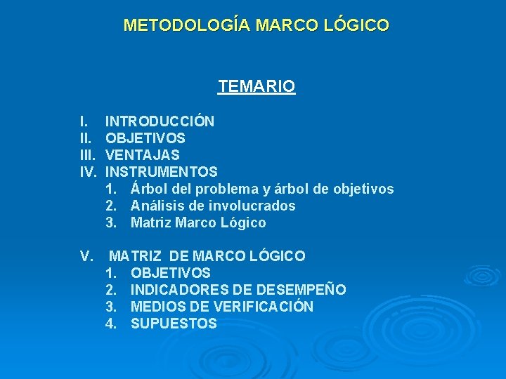 METODOLOGÍA MARCO LÓGICO TEMARIO I. III. IV. INTRODUCCIÓN OBJETIVOS VENTAJAS INSTRUMENTOS 1. Árbol del