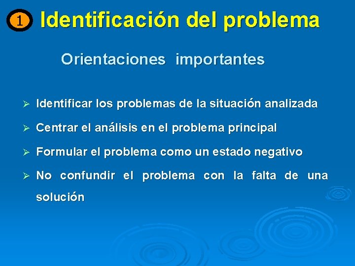 1 Identificación del problema Orientaciones importantes Ø Identificar los problemas de la situación analizada