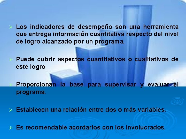 Ø Los indicadores de desempeño son una herramienta que entrega información cuantitativa respecto del