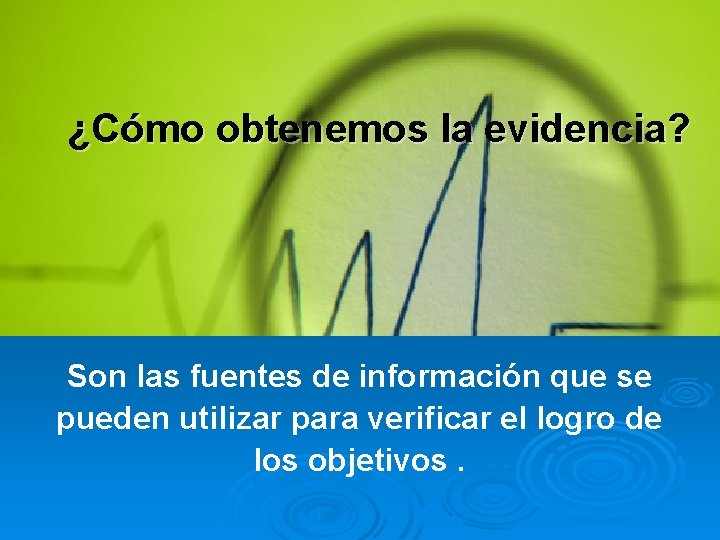 ¿Cómo obtenemos la evidencia? Son las fuentes de información que se pueden utilizar para