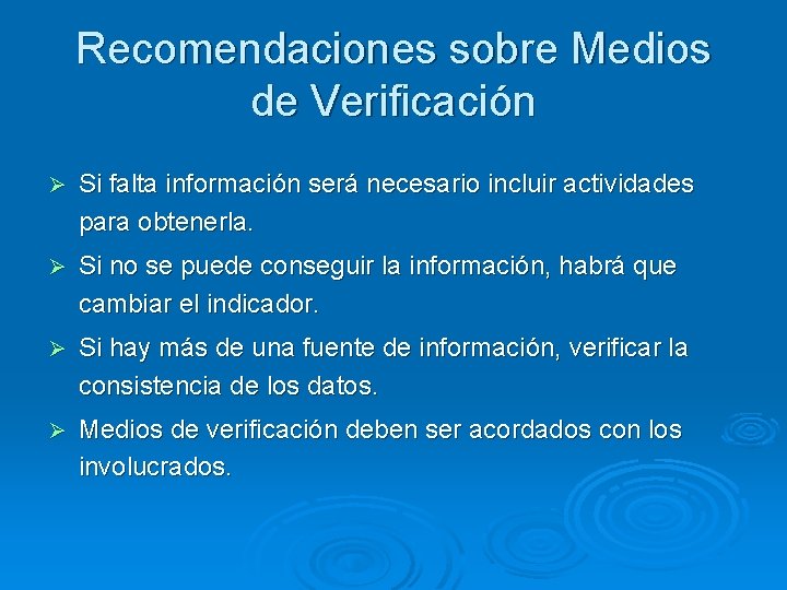 Recomendaciones sobre Medios de Verificación Ø Si falta información será necesario incluir actividades para