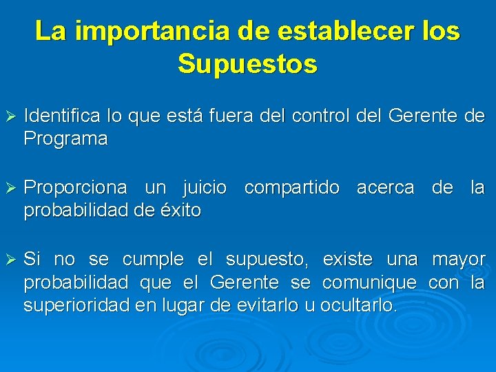 La importancia de establecer los Supuestos Ø Identifica lo que está fuera del control