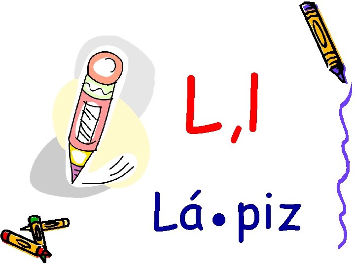 L, l Lá●piz 