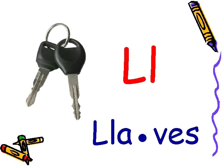 Ll Lla●ves 