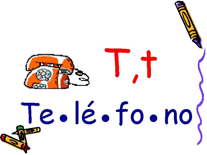 T, t Te●lé●fo●no 