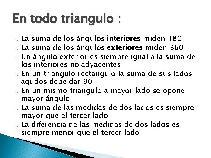 En todo triangulo : o o o o La suma de los ángulos interiores