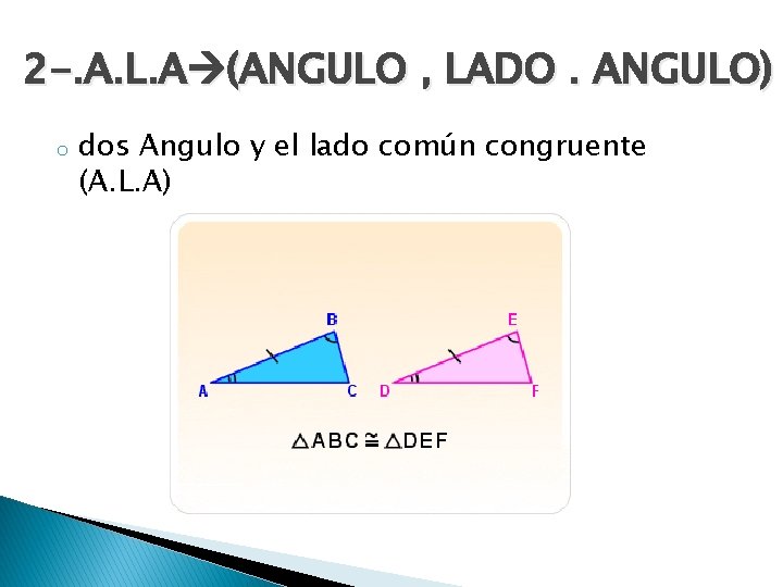 2 -. A. L. A (ANGULO , LADO. ANGULO) o dos Angulo y el