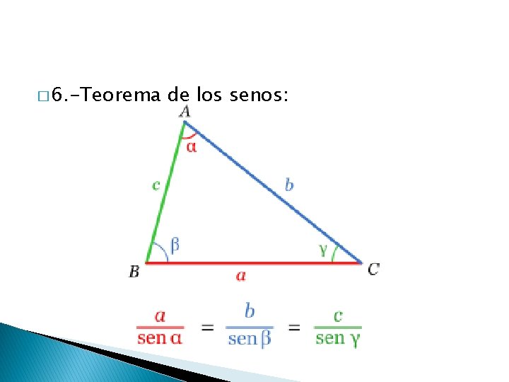 � 6. -Teorema de los senos: 