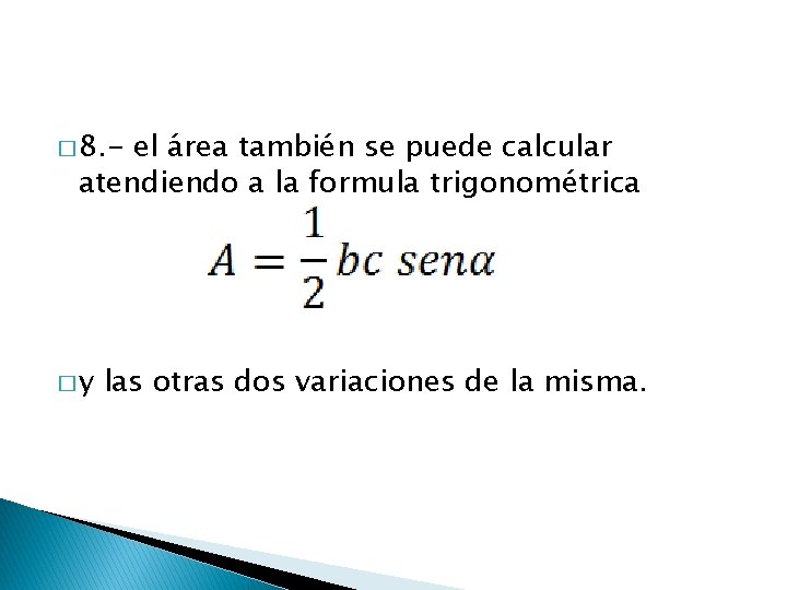 � 8. - el área también se puede calcular atendiendo a la formula trigonométrica