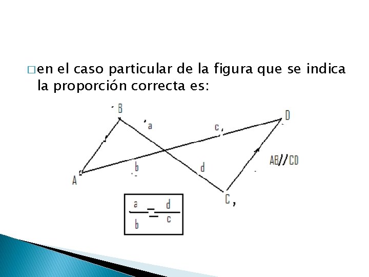 � en el caso particular de la figura que se indica la proporción correcta