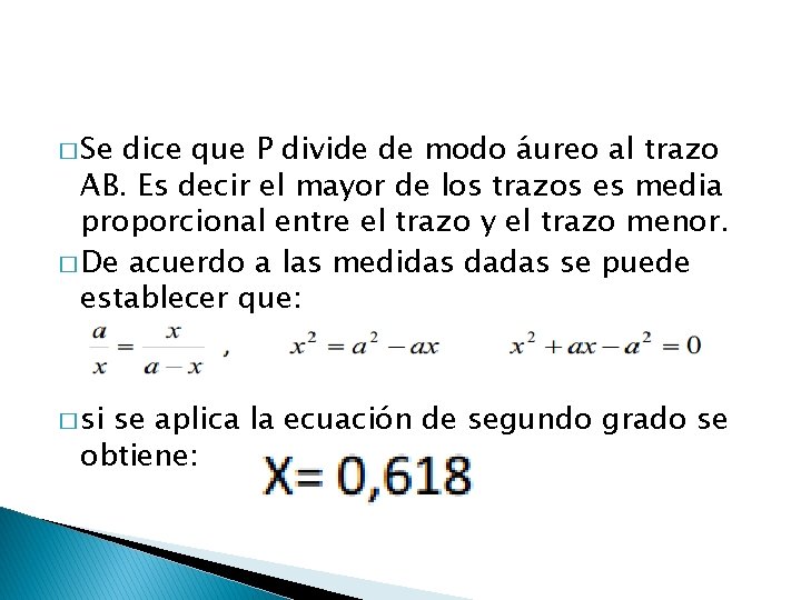 � Se dice que P divide de modo áureo al trazo AB. Es decir