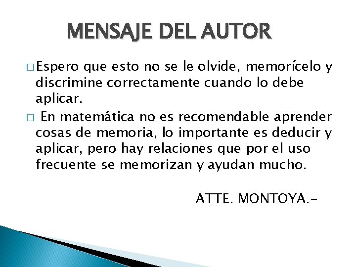 MENSAJE DEL AUTOR � Espero que esto no se le olvide, memorícelo y discrimine