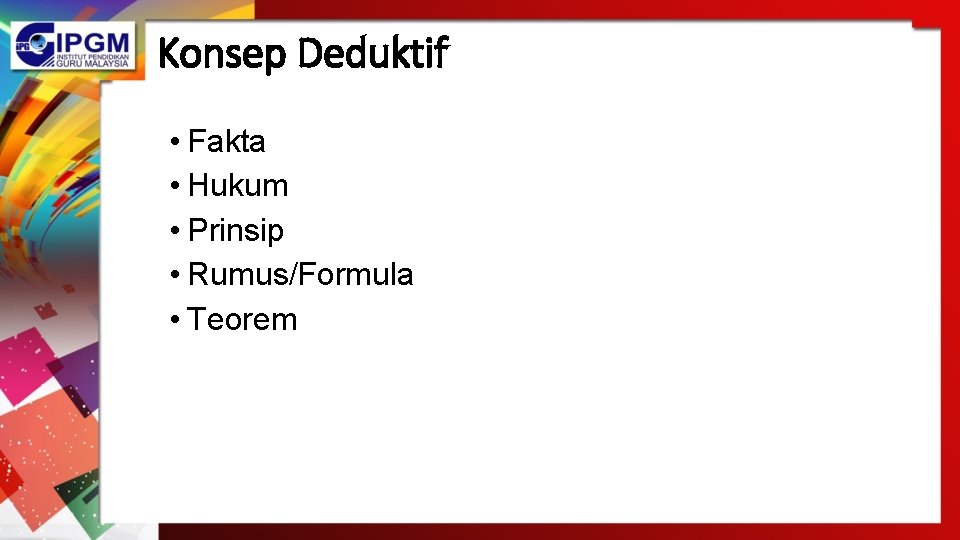 Konsep Deduktif • Fakta • Hukum • Prinsip • Rumus/Formula • Teorem Konsep Deduktif • Fakta • Hukum • Prinsip • Rumus/Formula • Teorem