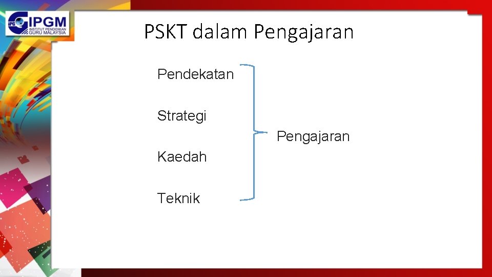 PSKT dalam Pengajaran Pendekatan Strategi Pengajaran Kaedah Teknik PSKT dalam Pengajaran Pendekatan Strategi Pengajaran Kaedah Teknik