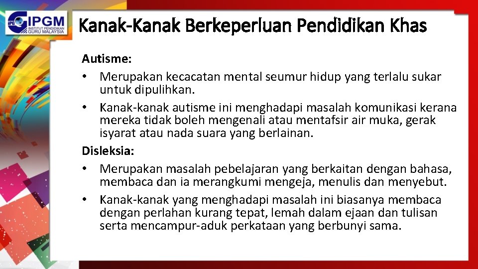 Kanak-Kanak Berkeperluan Pendidikan Khas Autisme: • Merupakan kecacatan mental seumur hidup yang terlalu sukar Kanak-Kanak Berkeperluan Pendidikan Khas Autisme: • Merupakan kecacatan mental seumur hidup yang terlalu sukar