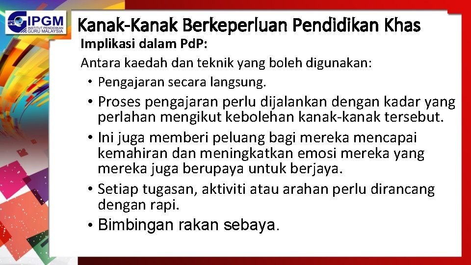 Kanak-Kanak Berkeperluan Pendidikan Khas Implikasi dalam Pd. P: Antara kaedah dan teknik yang boleh Kanak-Kanak Berkeperluan Pendidikan Khas Implikasi dalam Pd. P: Antara kaedah dan teknik yang boleh