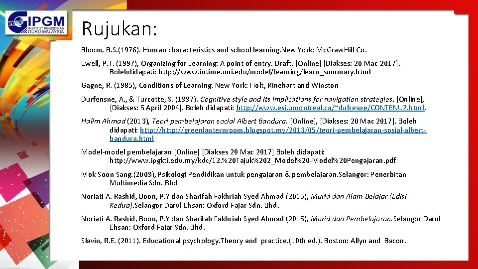 Rujukan: Bloom, B. S. (1976). Human characteristics and school learning. New York: Mc. Graw. Rujukan: Bloom, B. S. (1976). Human characteristics and school learning. New York: Mc. Graw.