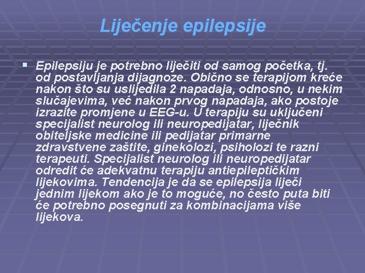 Liječenje epilepsije § Epilepsiju je potrebno liječiti od samog početka, tj. od postavljanja dijagnoze.