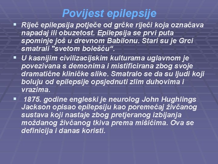 Povijest epilepsije § Riječ epilepsija potječe od grčke riječi koja označava napadaj ili obuzetost.