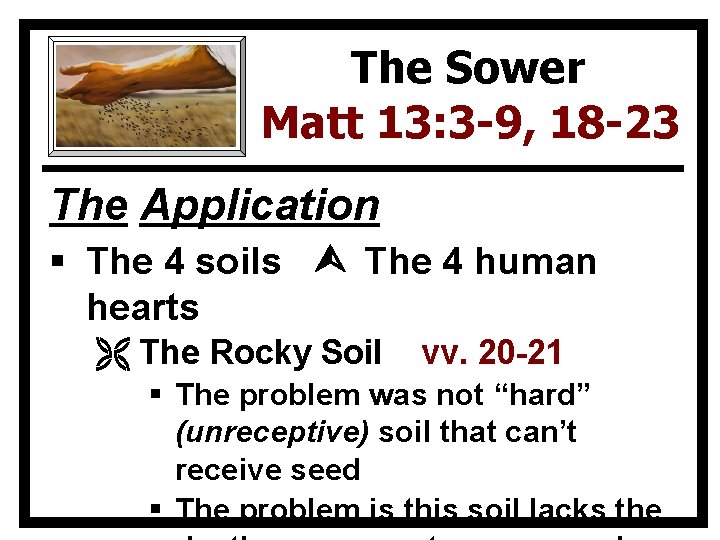 The Sower Matt 13: 3 -9, 18 -23 The Application § The 4 soils