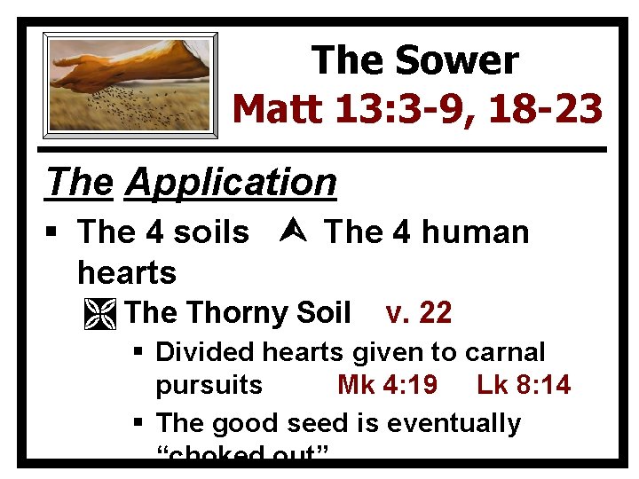 The Sower Matt 13: 3 -9, 18 -23 The Application § The 4 soils
